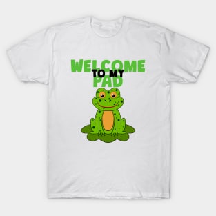 Welcome To My Pad Funny Frog T-Shirt